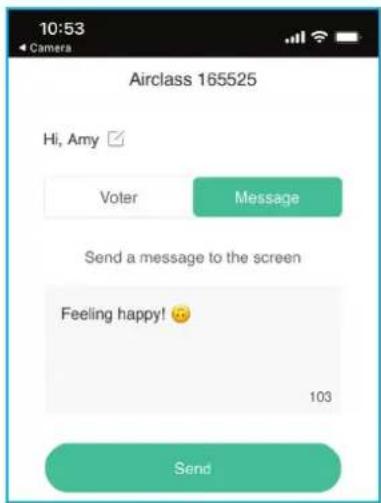 Airclass 165525 Hi, Amy Voter Message Send a message to the screen Feeling happy! 103 Send