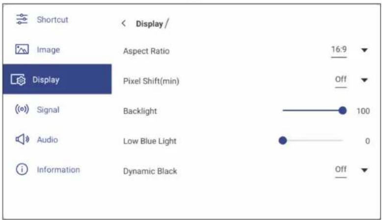 Shortcut Image Display Aspect Ratio 16:9 Pixel Shift(min) Off Signal Backlight 100 Audio Low Blue Light 0 Information Dynamic Black Off