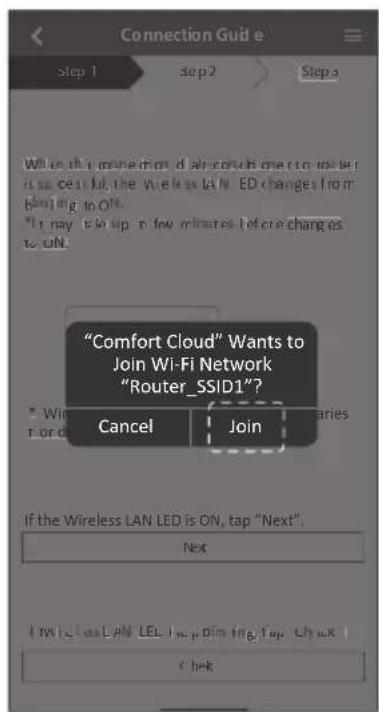 "Comfort Cloud" Wants to Join Wi-Fi Network "Router_SSID1"? * Wire f or c Cancel Join If the Wireless LAN LED is ON, tap "Next". Next I TWIC LCE LAN LED Help Joining Tap Check Check