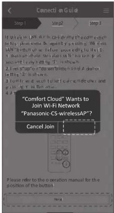 "Comfort Cloud" Wants to Join Wi-Fi Network "Panasonic-CS-wirelessAP"? Cancel Join Please refer to the operation manual for the position of the button. Next