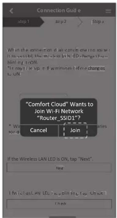 "Comfort Cloud" Wants to Join Wi-Fi Network "Router_SSID1"? "Wired for d Cancel Join If the Wireless LAN LED is ON, tap "Next". Next If we let as LAN LED help join an icon. Check Check