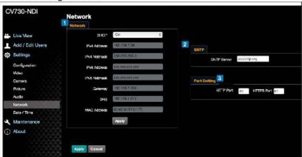 CV730-NDI Network 1 Network SKE* On Port Address: 02-108.7.56 Port Network: 03-078.7.56 Port Address: 03-094.0.0.04 PNS Network: 03-094.0.0.04 Gateway: 02-108.7.56 DHS: 02-108.7.51 MAC Network: 03-MCX-97101.75 Apply 2 SHTP SNTP Server: 022211.0.0 3 Port Setting HTTP Port: 02 HTTP Port: 0.0 Apply Cancel
