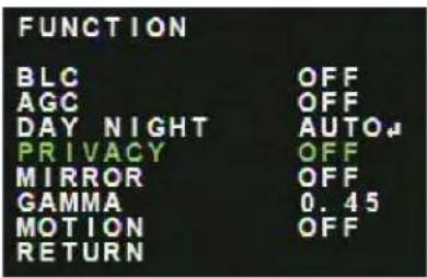 FUNCTION BLC OFF AGC OFF DAY NIGHT AUTOJ PRIVACY OFF MIRROR OFF GAMMA 0.45 MOTION OFF RETURN