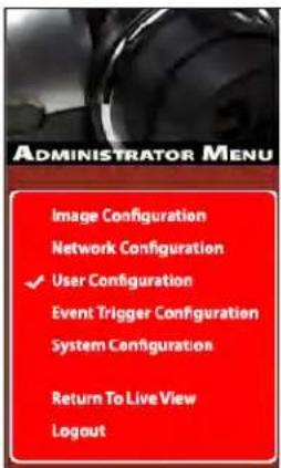 ADMINISTRATOR MENU Image Configuration Network Configuration ✓ User Configuration Event Trigger Configuration System Configuration Return To Live View Logout