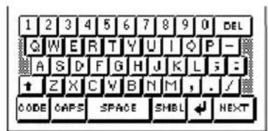 1 2 3 4 5 6 7 8 9 0 DEL Q W E R T Y U I Q P - A S D F G H J K L S E + Z X C W B N M , . / CODE CAPS SPACE SHBL NEXT