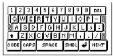 1 2 3 4 5 6 7 8 9 0 DEL Q W E R T Y U I Q P - A S D F G H J K L S E + Z X C V B N M , . / CODE CAPS SPACE SHBL NEXT