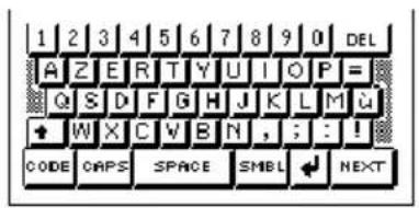 1 2 3 4 5 6 7 8 9 0 DEL A Z E R T Y U I O P = Q S D F G H J K L M u W X C V B N , ; : ! CODE CAPS SPACE SMBL NEXT