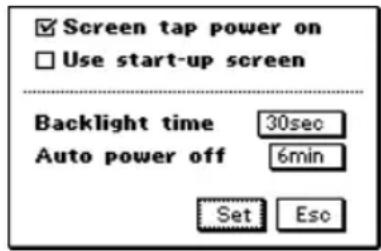 Screen tap power on Use start-up screen Backlight time 30sec Auto power off 6min Set Esc