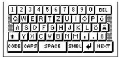 1 2 3 4 5 6 7 8 9 0 DEL Q W E R T Z U I Q P Ü A S D F G H J K L Ö Ä ↑ Y X C V B N M , . B CODE CAPS SPACE SHBL NEXT