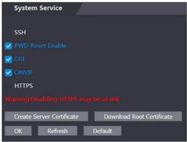 System Service SSH ✓ PWD Reset Enable ✓ CGI ✓ ONVIF HTTPS Warning:Disabling HTTPS may be at risk Create Server Certificate Download Root Certificate OK Refresh Default