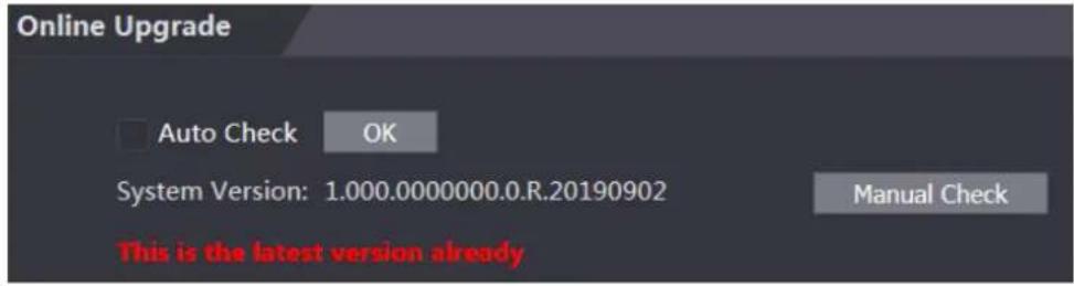 Online Upgrade Auto Check OK System Version: 1.000.0000000.0.R.20190902 Manual Check This is the latest version already