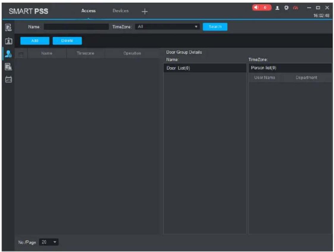 SMART PSS Access Devices + 16:02:48 Name: TimeZone: All Search Add Delete Name Timezone Operation Door Group Details Name: Door List(0) TimeZone: Person list(0) User Name Department No /Page 20