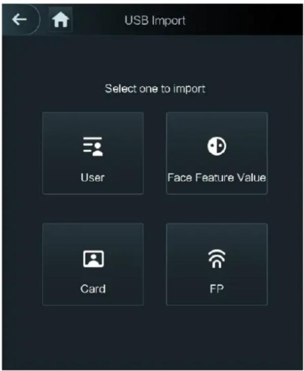 USB Import Select one to import User Face Feature Value Card FP