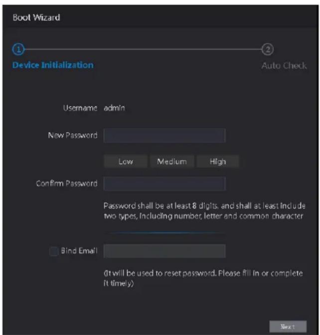 Boot Wizard Device Initialization Auto Check Username admin New Password Low Medium High Confirm Password Password shall be at least 8 digits, and shall at least include two types, including number, letter and common character Bind Email (It will be used to reset password. Please fill in or complete it timely) Next