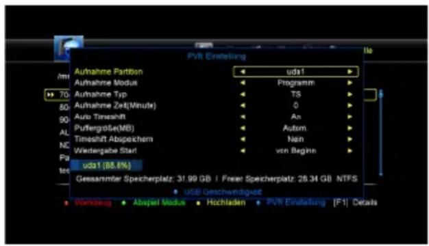 PVR Einstellung Aufnahme Partition Aufnahme Modus Aufnahme Typ Aufnahme Zeit(Minute) Auto Tinsahlt Puflergöbe(MB) Timeshift Abspechtem Wiedergabe Start udai (88,6%) Gesammler Speicherplatz: 31.99 GB / Freer Speicherplatz: 26.34 GB NTPS USB Geschwindigkeit Wirkzeug Abspiel Modus Hochladen PVR Einstellung [F1] Details
