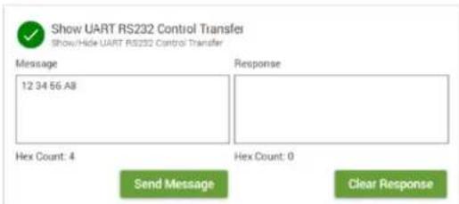 Show UART RS232 Control Transfer Show/Hide UART RS232 Control Transfer Message 12 34 56 A8 Response Hex Count: 4 Hex Count: 0 Send Message Clear Response