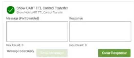 Show UART TTL Control Transfer Show/Hide UART TTL Control Transfer Message (Port Disabled) Response Hex Count: 0 Hex Count: 0 Message Box Empty Small Message Clear Response