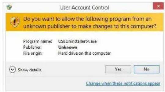 User Account Control Do you want to allow the following program from an unknown publisher to make changes to this computer? Program name: USBUninstaller54.exe Publisher: Unknown File origin: Hard drive on this computer Show details Yes No Change when these notifications appear