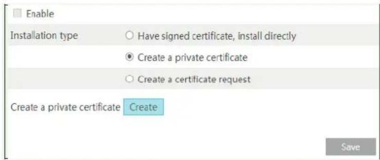 Enable Installation type Have signed certificate, install directly Create a private certificate Create a certificate request Create a private certificate Create Save