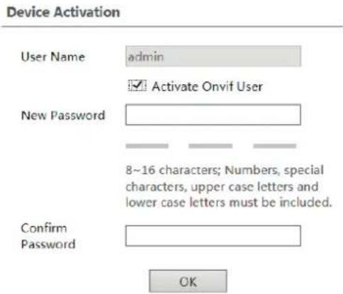 Device Activation User Name admin ✓ Activate Onvif User New Password 8~16 characters; Numbers, special characters, upper case letters and lower case letters must be included. Confirm Password OK