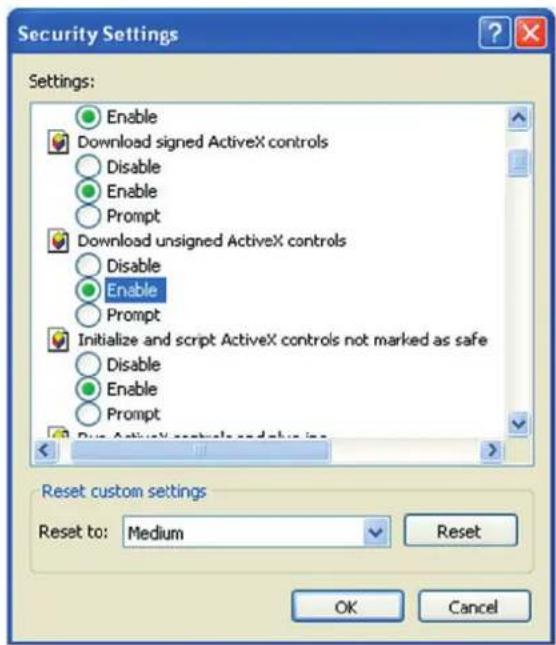 Security Settings Settings: Enable Download signed ActiveX controls Disable Enable Prompt Download unsigned ActiveX controls Disable Enable Prompt Initialize and script ActiveX controls not marked as safe Disable Enable Prompt Reset custom settings Reset to: Medium Reset OK Cancel