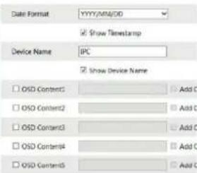 Date Format YYYY/MM/DD Show Timestamp Device Name IPC Show Device Name □ OSD Content1 Add C □ OSD Content2 Add C □ OSD Content3 Add C □ OSD Content4 Add C □ OSD Content5 Add C