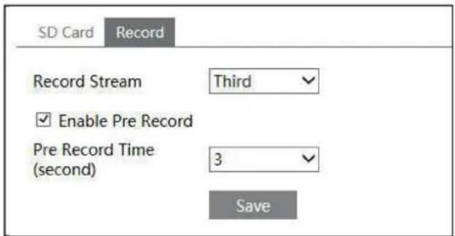 SD Card Record Record Stream Third ✓ ✓ Enable Pre Record Pre Record Time (second) 3 ✓ Save