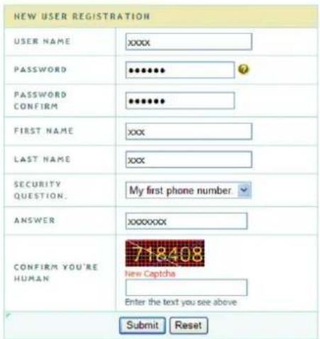 NEW USER REGISTRATION USER NAME xxxx PASSWORD ******** ? PASSWORD CONFIRM ******** FIRST NAME xxx LAST NAME xxx SECURITY QUESTION. My first phone number ANSWER xxxxxxxx CONFIRM YOU'RE HUMAN 713408 New Captcha Enter the text you see above Submit Reset