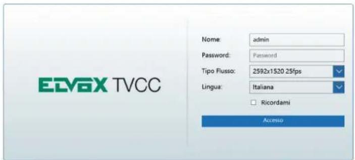 EDV6X TVCC Nome: admin Password: Password Tipo Flusso: 2592x1520 25fps Lingua: Italiana Ricordami Accesso