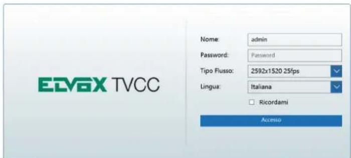 EDVXX TVCC Nome: admin Password: Password Tipo Flusso: 2592x1520 25fps Lingua: Italiana Ricordami Accesso