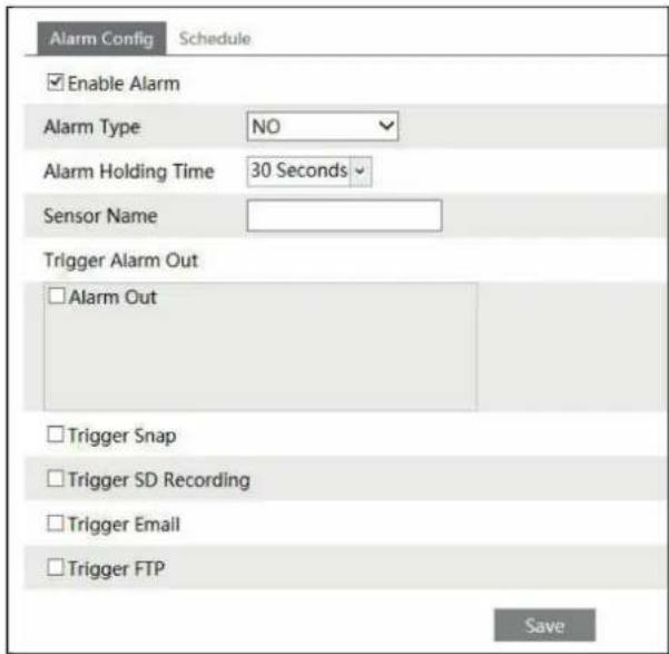 Alarm Config Schedule Enable Alarm Alarm Type NO Alarm Holding Time 30 Seconds Sensor Name Trigger Alarm Out Alarm Out Trigger Snap Trigger SD Recording Trigger Email Trigger FTP Save