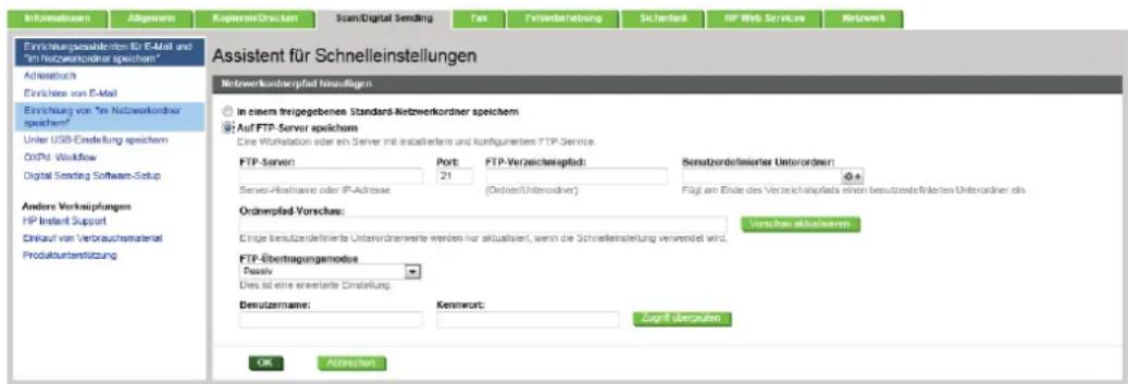 Information Allgemein Kopieren/Drücken Scan/Digital Sending Fax Förderbetreuung Sicherheit HP Web Services Netwerkordner Einkleihungsorienten für E-Mail und "im Netwerkordner speichem" Adreisbuch Einklich von E-Mail Einkleihung von "im Netwerkordner speichem" Unter USB-Einstellung speichem Ox/Pd Workflow Digital Sending Software-Setup Andere Verknippungen HP Instant Support Einkauf von Verbrauchsmaterial Produktunterstützung Assistent für Schnelleinstellungen Netwerkordnerpfad kinnfälligen in einem freigegebenen Standard-Netzwerkordner speichem Auf FTP-Server speichem Eine Workstation oder ein Server mit installiertem und konfigunerten FTP-Service. FTP-Server: Port: 21 FTP-Verzeichnapiad: Serutzdefleistierter Unterrordner: Server-Hashname oder IP-Adresse (Ordler/Unterordner) Fügt am Ende des Verzeichnapiad's einen besutzdefinierten Unterrordner eins. Orderpfad-Vorschau: Einige benutzerdefinierte Untervordnennierte werden nur aktualisiert, wenn die Schnelleinstellung verwendet wird. FTP-Eübertragungsmode: Passiv Dies ist eine erwartete Einstellung. Benutzername: Kennwort: Zugoff überputen OK Abgrenzen