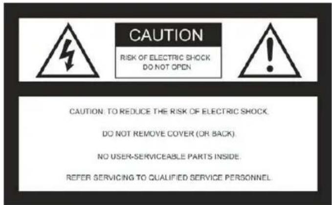 CAUTION RISK OF ELECTRIC SHOCK DO NOT OPEN CAUTION. TO REDUCE THE RISK OF ELECTRIC SHOCK. DO NOT REMOVE COVER (OR BACK). NO USER-SERVICEABLE PARTS INSIDE. REFER SERVICING TO QUALIFIED SERVICE PERSONNEL.
