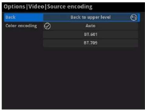 Options |Video |Source encoding Back Back to upper level Color encoding Auto BT.601 BT.709