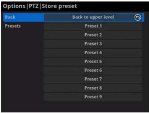 Options | PTZ | Store preset Back Back to upper level Presets Preset 1 Preset 2 Preset 3 Preset 4 Preset 5 Preset 6 Preset 7 Preset 8 Preset 9