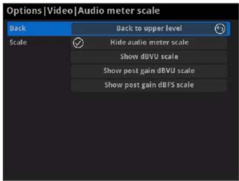 Options |Video |Audio meter scale Back Back to upper level Scale Hide audio meter scale Show dBVU scale Show post gain dBVU scale Show post gain dBFS scale