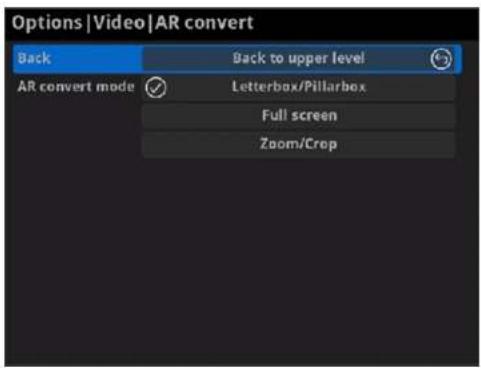 Options |Video |AR convert Back Back to upper level AR convert mode Letterbox/Pillarbox Full screen Zoom/Crop