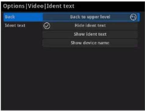 Options |Video |Ident text Back Back to upper level Ident text Hide ident text Show ident text Show device name