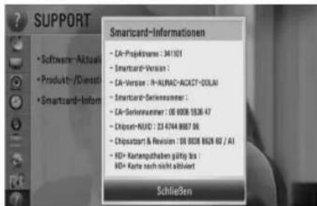 Smartcard-Informationen • Software-Aktoria • Produkt-/Dienost • Smartcard-Inform • CA-Projektivere : 34101 • Smartcard-Version : • CA-Version : N-RUMAD-ACKCT-DOLAI • Smartcard-Seriesnummer : • CA-Seriesnummer : 06 0008 1536 47 • Chipset-NUAD : 23 4744 8087 06 • Chipsetort & Revision : 00 8038 8628 60 / A1 • KD+ Kartengsdahen gültig bis : KD+ Karte noch nicht aktiviert Schließen