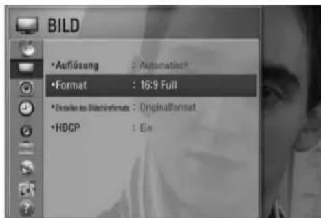 BILD •Auflösung : Automatische* •Format : 16:9 Full •Einstellen des Bildsinaformats : OriginalFormat •HDCP : Ein