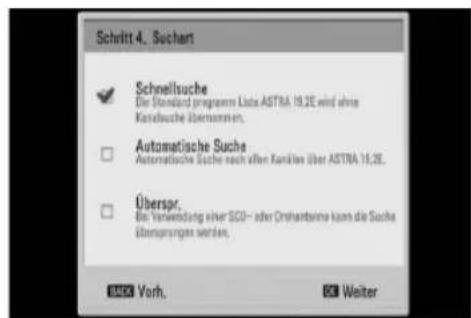 Schritt 4. Suchart ✓ Schnellsuche Die Standard programme Lübe ASTRA 19,2E wird ohne Kanadauche übernommen. □ Automatische Suche Automatische suche nach einen Kankles über ASTRA 19,2E. □ Überspr. Ein Verwendung einer SCD- oder Rohrbarene kann die Suche übersprungen werden. OKV Vorb. OK Weiter
