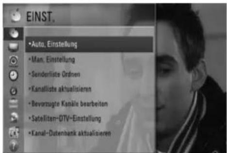 EINST. •Auto, Einstellung •Man, Einstellung •Senderliste Ördnen •Kanalliste aktualisieren •Bevorzugte Kanäle bearbeiten •Satelliten-DTV-Einstellung •Kanal-Datenbank aktualisieren