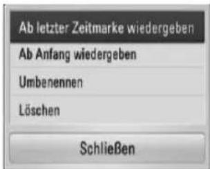 Ab letzter Zeitmarke wiedergeben Ab Anfang wiedergeben Umbenennen Löschen Schließen