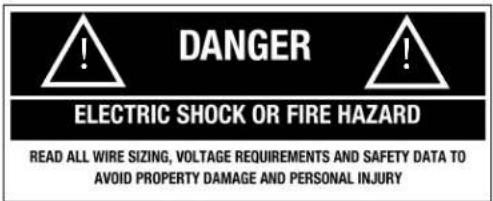 DANGER ELECTRIC SHOCK OR FIRE HAZARD READ ALL WIRE SIZING, VOLTAGE REQUIREMENTS AND SAFETY DATA TO AVOID PROPERTY DAMAGE AND PERSONAL INJURY