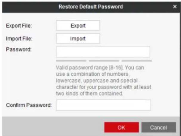 Restore Default Password Export File: Export Import File: Import Password: Valid password range [8-16]. You can use a combination of numbers, lowercase, uppercase and special character for your password with at least two kinds of them contained. Confirm Password: OK Cancel