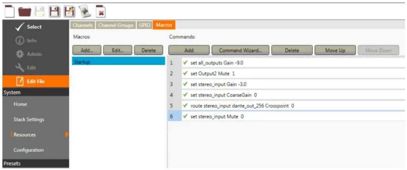 Select Info Admin Edit Edit File System Home Stack Settings Resources Configuration Presets Channels Channel Groups GPIO Macros Macros: Add... Edit... Delete Commands: Add Command Wizard... Delete Move Up Move Down Startup 1 set all_outputs Gain -9.0 2 set Output2 Mute 1 3 set stereo_input Gain -3.0 4 set stereo_input CoarseGain 0 5 route stereo_input dante_out_256 Crosspoint 0 6 set stereo_input Mute 0