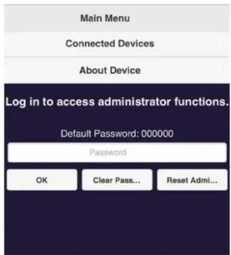 Main Menu Connected Devices About Device Log in to access administrator functions. Default Password: 000000 Password OK Clear Pass... Reset Admi...