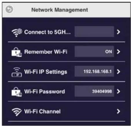 Network Management Connect to 5GH... Remember Wi-Fi ON Wi-Fi IP Settings 192.168.168.1 Wi-Fi Password 39404998 Wi-Fi Channel