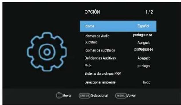 OPCIÓN 1 / 2 Idioms Español Idiomas de Audio português Subtítulo Apagado Idiomas de subtitutos português Deficiencias Auditivas Apagado País portugal Sistema de archivos PRV Seleccionar ambiente Inicio Mover ENTER Seleccionar MENU Volver