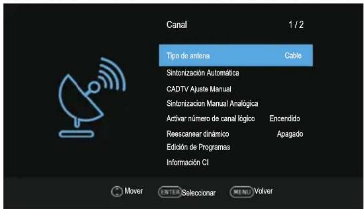 Canal 1 / 2 Tipo de antena Cable Sintonización Automática CADTV Ajuste Manual Sintonización Manual Analógica Activar número de canal lógico Encendido Reescanear dinámico Apagado Edición de Programas Información CI Mover ENTER Selecionar MENU Volver
